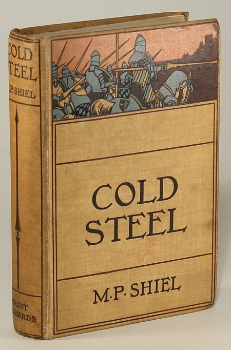 Cold Steel. M P Shiel. London: Grant Richards, 1899. First edition.Historical novel set during the r