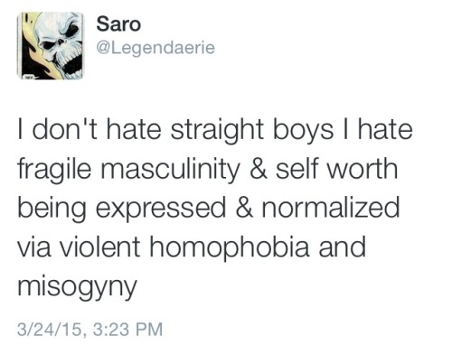 [Tweet from @Legendaerie: I don’t hate straight boys I hate fragile masculinity &amp; self