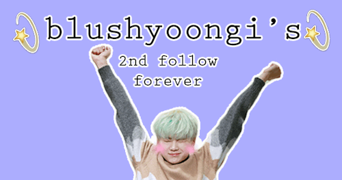 blushyoongi: blushyoongi’s 2nd follow forever ! heyheyhey, it’s nearing the end of 
