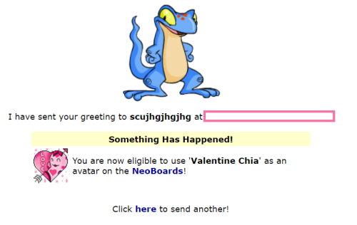 Go get the valentine chia avatar if you haven’t already!http://www.neopets.com/sendgreeting.phtml?sp