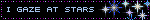 Rectangular blinkie gif that says 'I gaze at stars' with some glittering stars to the right