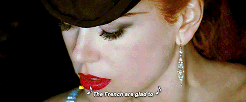 stars-bean: ♪ The French are glad to die for loveThey delight in fighting duelsBut I prefer a man who livesAnd gives expensive jewels ♪ Moulin Rouge! (2001) dir. Baz Luhrmann 