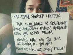 starshineexx:  Tell Adam Sandler, Netflix, and Happy Madison that #RidiculousSix is not funny - its inexcusable. Native Americans are not hypersensitive. We are the first people to laugh at ourselves but this is not funny. Period.  Native American women