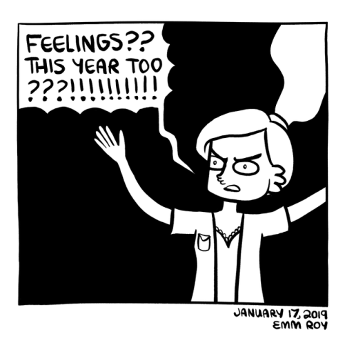 everythingliar: [1-panel comic. January 17, 2019.Drawing: me saying “Feelings?? This year