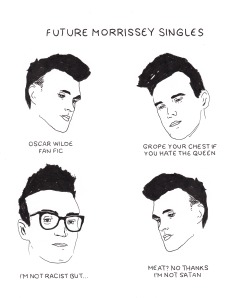 amajor7:  morrissey’s coming out with a new album and i can’t wait to hate it the tracklist includes songs that are actually called “earth is the loneliest planet”, “i am not a man”, and “kiss me a lot” 