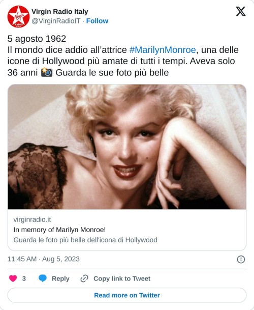 5 agosto 1962 Il mondo dice addio all’attrice #MarilynMonroe, una delle icone di Hollywood più amate di tutti i tempi. Aveva solo 36 anni 📸 Guarda le sue foto più bellehttps://t.co/FvFmiBUyod  — Virgin Radio Italy (@VirginRadioIT) August 5, 2023