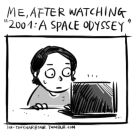 hk-tinyharbour:I finally watched “2001: A Space Odyssey” and this is basically