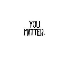 alone-and-storyless:  you matter <3 unter