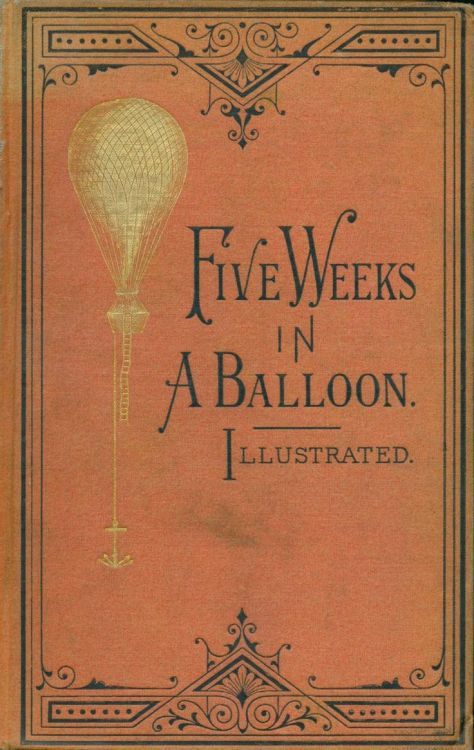themagicfarawayttree:Five Weeks in a BalloonAn adventure novel by Jules Verne, 1st published 1863.