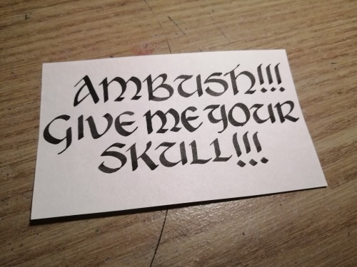theshitpostcalligrapher: req’d by @wyrmtungFOR MY SKULL PILE!!!text: AMBUSH!!! GIVE ME YOUR SK