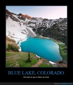 memator:BLUE LAKE, COLORADO - Otro sitio al que ir antes de morir… http://ift.tt/1cBBLxI