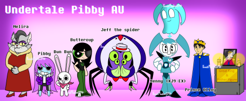 Undertale Pibby AU  Melira - TorielPibby - SansBun Bun -PapyrusButtercup - UndyneJeff - MuffetJenny 