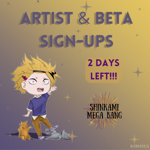 There are TWO DAYS LEFT to sign up as artist or beta for our #SHINKAMI MEGA BANG! We would be excite