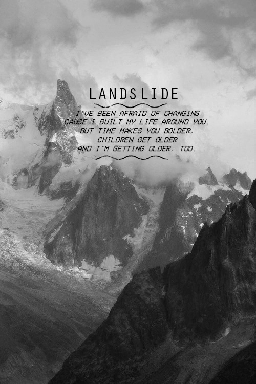 queenrabe:  “If you see my reflection in the snow covered hills, well the landslide