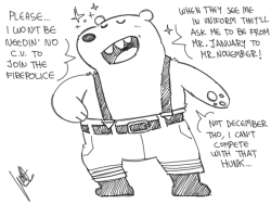 avielsusej:   Idea for a We Bare Bears episode: Grizz has an unexplainable admiration for the firepolice so he decides to join in, Pan-Pan and Ice-Bear tag along to make sure their brother is safe.