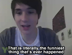  THERE HAS BEEN ONLY A FEW TIMES WHERE DAN HAS LAUGHED THAT HARD ON CAMERA. 