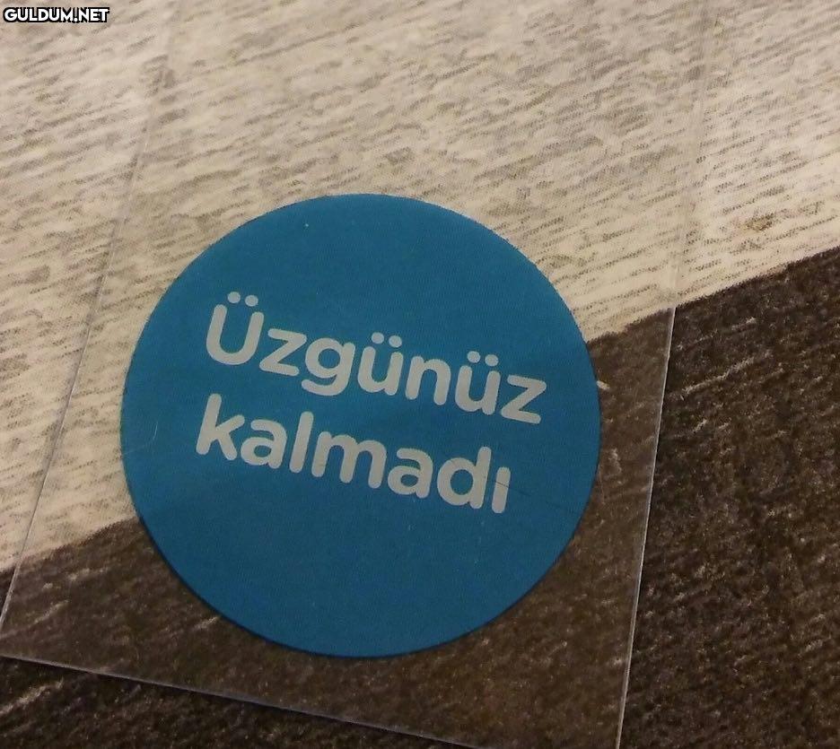 Uzgünüz
kalmadı