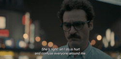 anamorphosis-and-isolate:  ― Her (2013)&ldquo;She’s right, all I do is hurt and confuse everyone around me.&rdquo; 