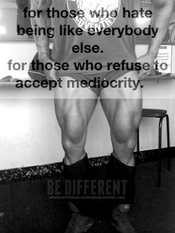 muscleandanger:  BE   DIFFERENT