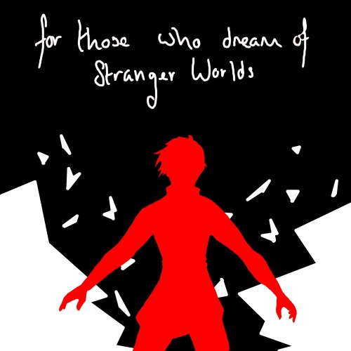 lucianaella:“For the ones who dream of stranger worlds”“For the ones who fight their way forwards”“F