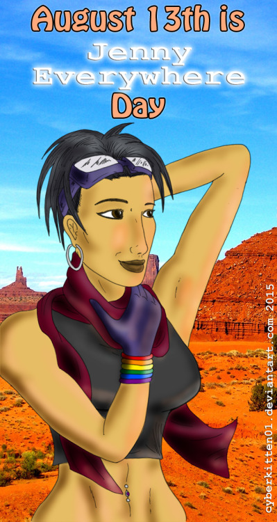   August 13th is Jenny Everywhere DayHere we find the lovely Shifter enjoying Monument ValleyThe character of Jenny Everywhere is available for use by anyone, with only one condition. This paragraph must be included in any publication involving Jenny