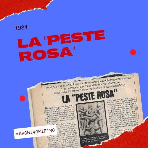 La “Peste Rosa” (1984)Avanza sobre Buenos Aires la enfermedad que afecta mayoritariament