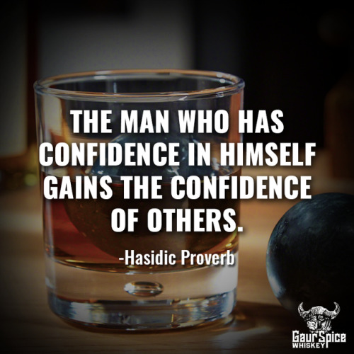  “The Man Who Has Confidence In Himself Gains The Confidence Of Others.” -Hasidic Prover