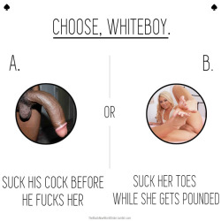 slavecuckfeet:  sub4you2play:  We all know the initial choice will be choice B. Though we also know that choosing choice B will eventually bring upon her desire to see choice A happen… even if it means it is against our own beta will. Her choice is