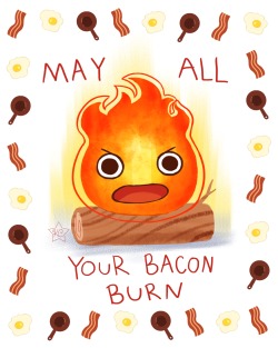 kteacrumpet: “May all your bacon burn.”