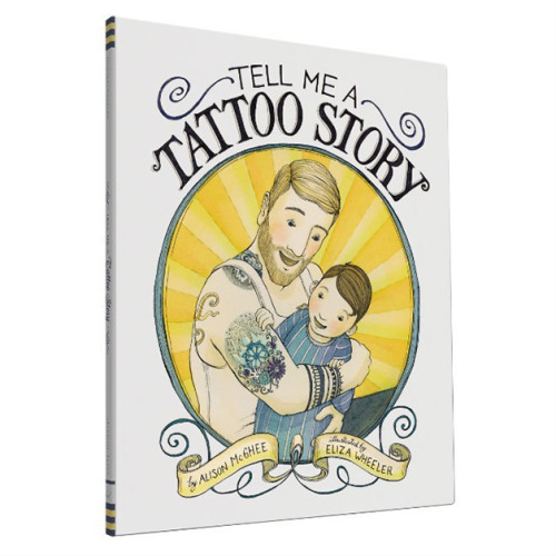 skindeeptales:Tell me a Tattoo Story  by Alison McGhee and Eliza Wheeleran incredibly cute children’