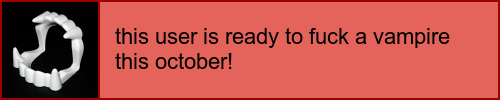 this user is ready to fuck a vampire this october!this user is ready to fuck a werewolf this october