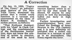 cracked:  It was almost a century ago, but The New York Times used to throw mad shade. 4 Smug Predictions That Were Hilariously Wrong  #4. The New York Times Had to Retract an Editorial Calling the First Rocket Scientist Dumb In 1920, the New York Times