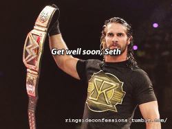 ringsideconfessions:  “Get well soon, Seth”