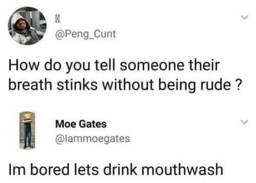 Let’s do a shot!  [LISTERINE]