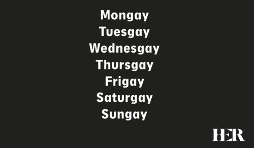 hersocialapp:  Every day is a gay day   Get the HER app to share your Weekgays better