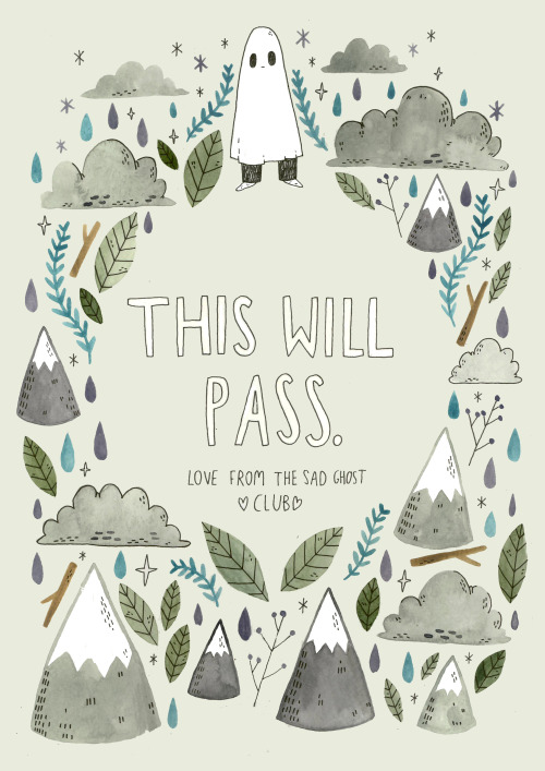 thesadghostclub:This will pass <3Available as an A4 Giclee print hereShop / About Us / FAQ’s / co