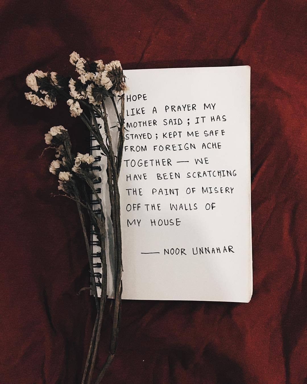 noor unnahar — hope like a prayer my mother said; it has stayed;...