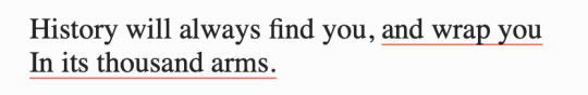 History will always find you, and wrap you / In its thousand arms.