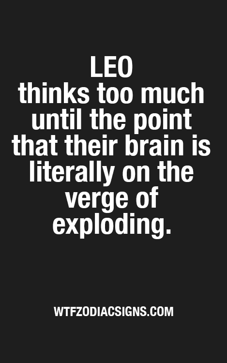 wtfzodiacsigns:  Leo - WTF #Zodiac #Signs Daily #Horoscope plus #Astrology ! 