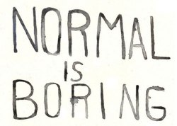 Think I’ll just be my kind of normal