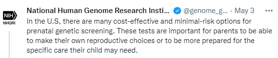 NHGRI tweet: "In the U.S, there are many cost-effective and minimal-risk options for prenatal genetic screening. These tests are important for parents to be able to make their own reproductive choices or to be more prepared for the specific care their child may need."