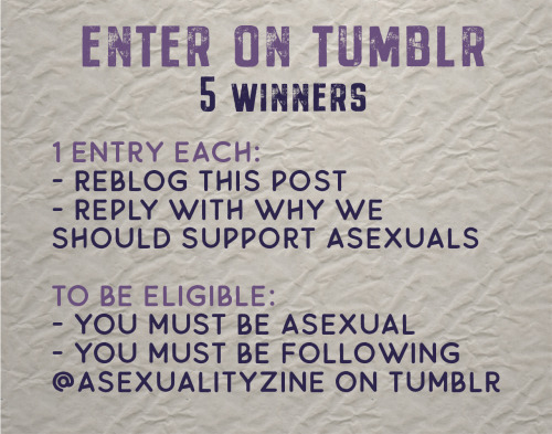 asexualityzine:The Asexuality Zine is hosting a giveaway for 10 lucky asexuals!To enter the giveaway