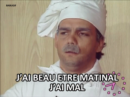 All French GIFs! — babubatt: “J'ai beau être matinal, j'ai mal!”