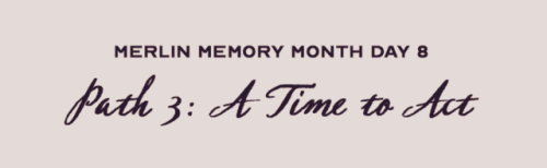 brokenfannibal: Merlin Memory Month Day 8 Path 3: A Time to consider/ A Time to Act a Merthur ABO AU