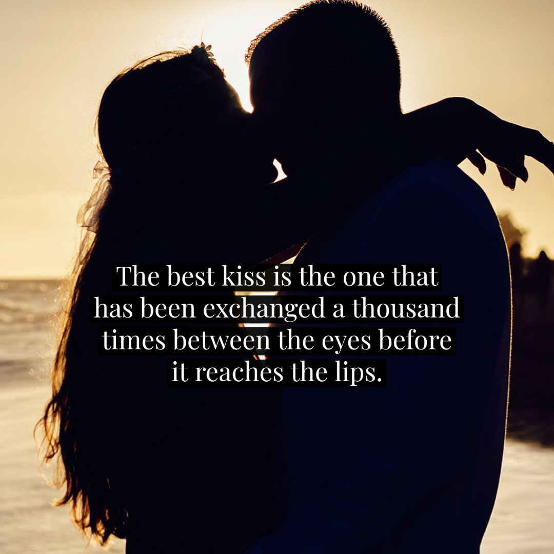The Best Kiss Is The One That Has Been Exchanged A Love Relationships Life Thoughts And Quotes Ilov1 Com