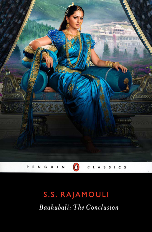 songsofwolves:     alternate book covers: ‘Baahubali: The Conclusion’ as an epic fantasy penguin classic novel.   
