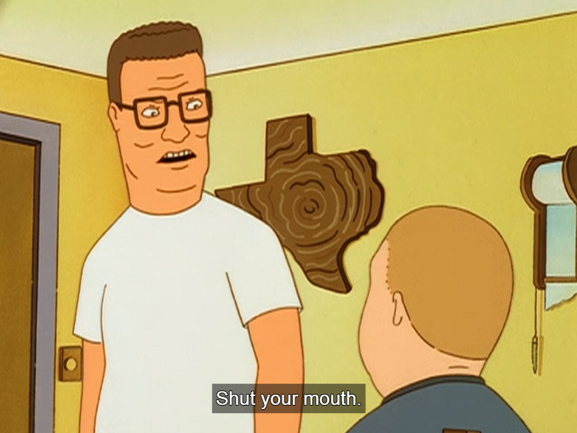 Shut up your mouth. Царь горы Мем. Трам тарарам Пегги Хилл. Hank Hill Strickland Propane. Hank Hill Strickland.