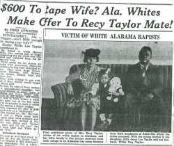 congenitaldisease: On 3 September, 1944, Recy Taylor from Abbeville, Alabama, was abducted while leaving church. She was walking home when a car filled with white men pulled up beside her and dragged her into the car. Inside the car was US Army Private