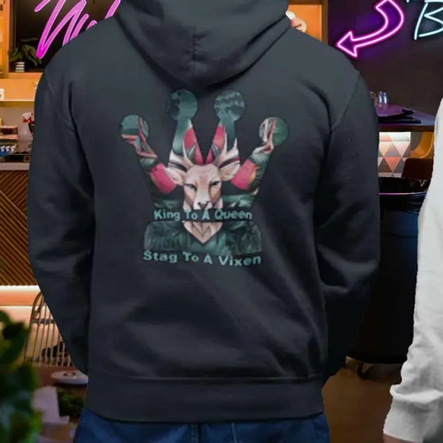 King To A Queen - Stag To A Vixen - Hotwifing Husband Hoody Style. 