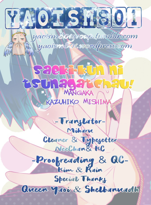 yaoism801group:  Released!Title : Saeki kun ni TsunagachauMangaka : Kazuhiko MishimaChapter 1Read and download : https://drive.google.com/open?id=1LLQ4k7vO7DYut9ekvA2RQCpTN4PJGmQzThanks for Queen Yaoi for the raw and Shelbanuadh for numbering!Thanks for